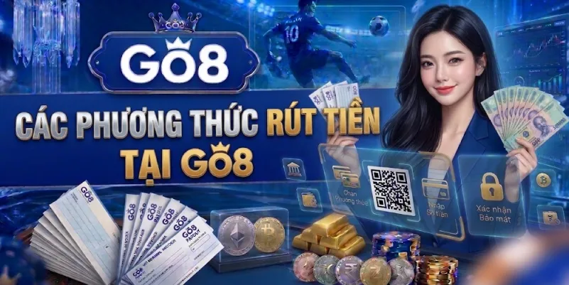 Các Phương Thức Rút Tiền Tại Go8