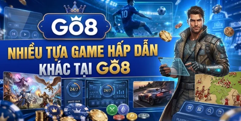 Nhiều Tựa Game Hấp Dẫn Khác Tại Go8